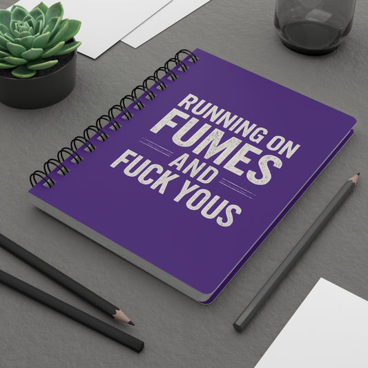 Running on Fumes & F*ck Yous