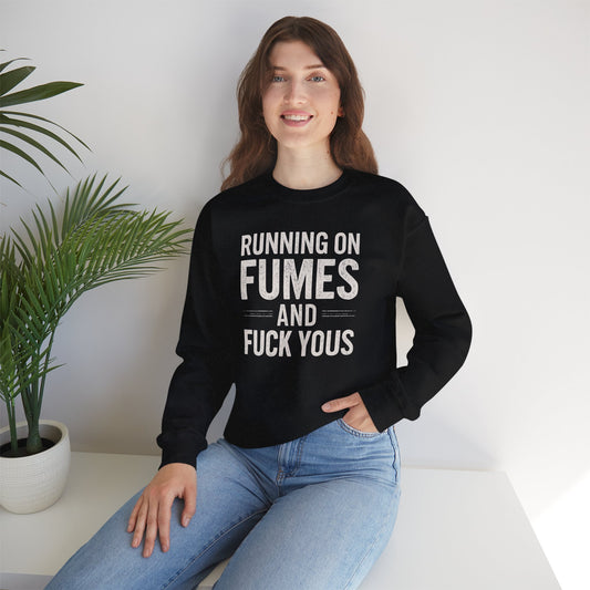Running on Fumes & F*ck Yous