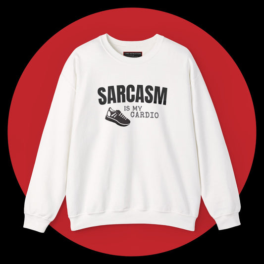 Sarcasm Is My Cardio