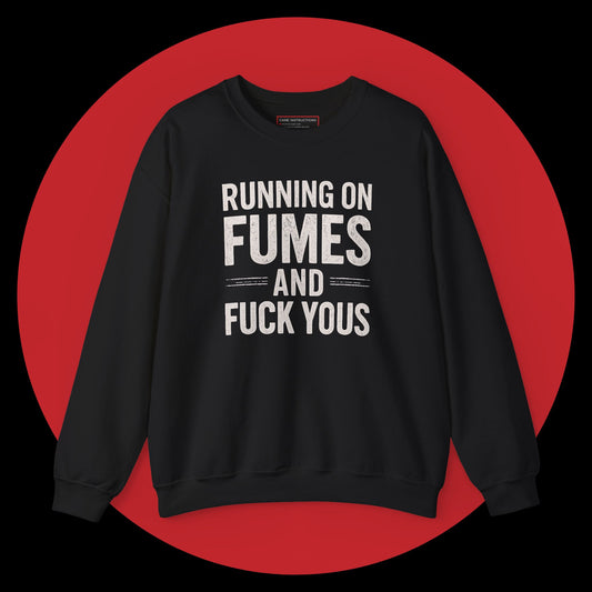 Running on Fumes & F*ck Yous