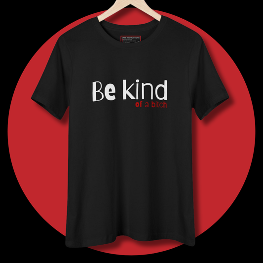 Be Kind – Of a Bitch